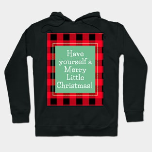 Have yourself a Merry Little Christmas! Hoodie